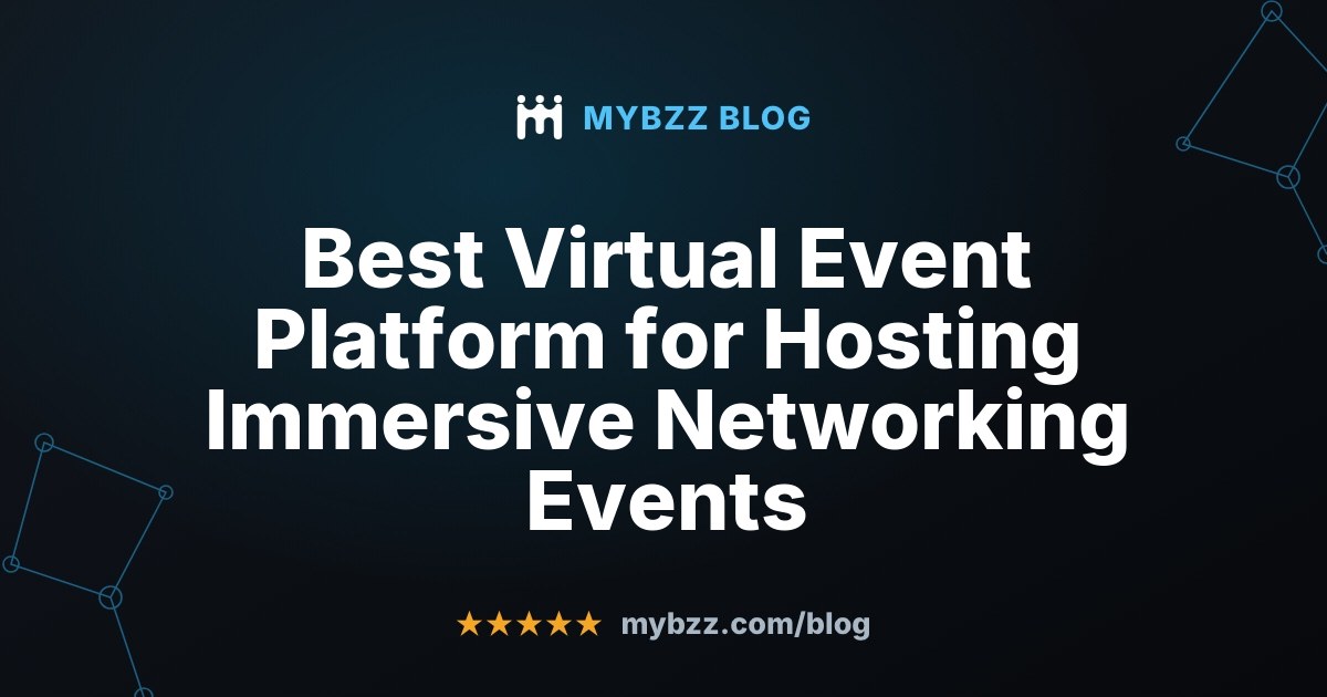 Best Virtual Event Platform for Hosting Immersive Networking Events - MYBZZ