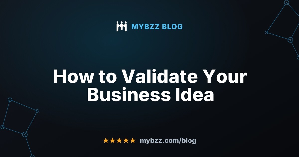 How to Validate Your Business Idea - MYBZZ
